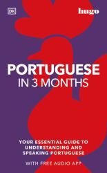 Portuguese in 3 Months with Free Audio App : Your Essential Guide to Understanding and Speaking Portuguese