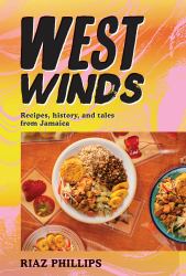 West Winds : Recipes, History and Tales from Jamaica