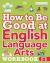 How to Be Good at English Language Arts Workbook, Grades 2-5 : The Simplest-Ever Visual Workbook