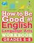 How to Be Good at English Language Arts Workbook, Grades 6-8 : The Simplest-Ever Visual Workbook