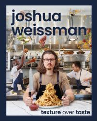 Joshua Weissman: Texture over Taste