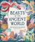 Beasts of the Ancient World : A Kids' Guide to Mythical Creatures, from the Sphinx to the Minotaur, Dragons to Baku