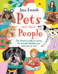 Pets and Their People : The Ultimate Guide to Pets - Whether You've Got One or Not!