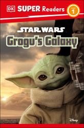 DK Super Readers Level 1 Star Wars Grogu's Galaxy : Meet Mando's New Friend!