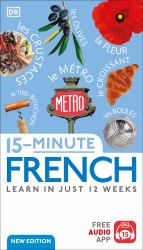 15-Minute French : Learn in Just 12 Weeks