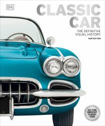 Classic Car : The Definitive Visual History