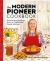 The Modern Pioneer Cookbook : Nourishing Recipes from a Traditional Foods Kitchen