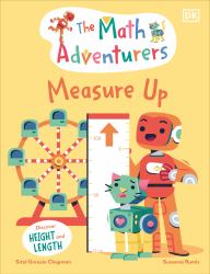 The Math Adventurers: Measure Up : Discover Height and Length