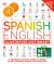 Spanish - English Illustrated Dictionary : A Bilingual Visual Guide to over 10,000 Spanish Words and Phrases