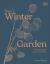 The Winter Garden : Celebrate the Forgotten Season