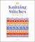 Knitting Stitches Step-By-Step : More Than 150 Essential Stitches to Knit, Purl, and Perfect