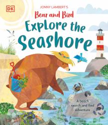 Jonny Lambert's Bear and Bird Explore the Seashore : A Beach Search and Find Adventure