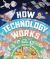 How Technology Works : From Monster Trucks to Mars Rovers