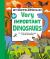 My Encyclopedia of Very Important Dinosaurs : For Little Dinosaur Lovers Who Want to Know Everything