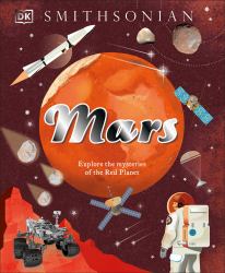 Mars : Explore the Mysteries of the Red Planet