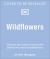 Wildflowers : Discover the Science and Secrets Behind the World of Wildflowers