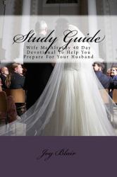 Study Guide : Wife Me Already 40 Day Devotional to Help You Prepare for Your Husband