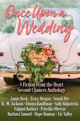 Once Upon A Wedding : Fiction From The Heart Second-chances Anthology