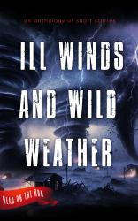 Ill Winds and Wild Weather