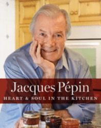 Jacques Pépin Heart and Soul in the Kitchen