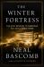 The Winter Fortress : The Epic Mission to Sabotage Hitler's Atomic Bomb