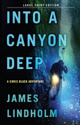 Into a Canyon Deep (Large Print Edition) : A Chris Black Adventure