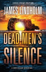 Dead Men's Silence (Large Print Edition) : A Chris Black Adventure