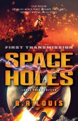 Space Holes (Large Print Edition) : First Transmission