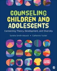 Counseling Children and Adolescents : Connecting Theory, Development, and Diversity