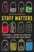 Stuff Matters : Exploring the Marvelous Materials That Shape Our Man-Made World