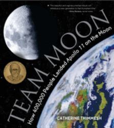 Team Moon : How 400,000 People Landed Apollo 11 on the Moon