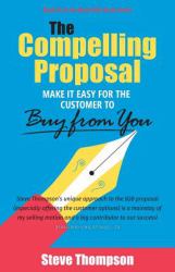 The Compelling Proposal : Make It Easy for the Customer to Buy from You!