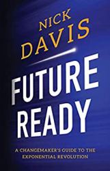 Future Ready : A Changemaker's Guide to the Exponential Revolution