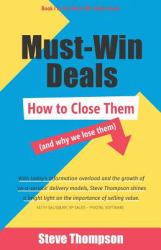 Must-Win Deals : How to Close Them (and Why We Lose Them)