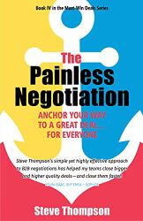 The Painless Negotiation : Anchor Your Way to a Great Deal ... for Everyone