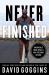 Never Finished : Unshackle Your Mind and Win the War Within