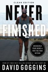 Never Finished : Unshackle Your Mind and Win the War Within - Clean Edition