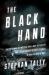 The Black Hand : The Epic War Between a Brilliant Detective and the Deadliest Secret Society in American History