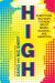 High : Everything You Want to Know about Drugs, Alcohol, and Addiction