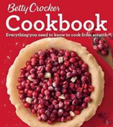 Betty Crocker Cookbook, 12th Edition : Everything You Need to Know to Cook from Scratch