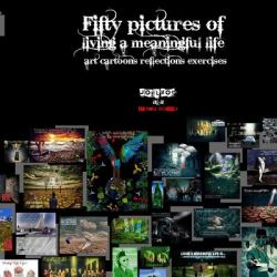 Fifty Pictures of Living a Meaningful Life : Art, Cartoons, Exercises