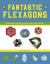 Fantastic Flexagons : Hexaflexagons and Other Flexible Folds to Twist and Turn