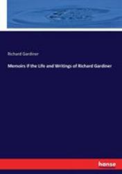 Memoirs If the Life and Writings of Richard Gardiner