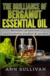 The Brilliance of Bergamot Oil : Benefits, Properties, Applications, Studies and Recipes