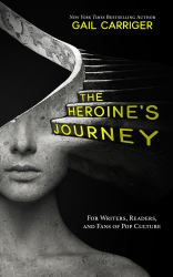 The Heroine's Journey : For Writers, Readers, and Fans of Pop Culture