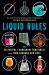 Liquid Rules : The Delightful and Dangerous Substances That Flow Through Our Lives