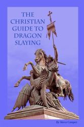 The Christian Guide to Dragon Slaying : Reclaiming Our Children's Future