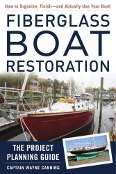 Fiberglass Boat Restoration : The Project Planning Guide