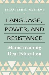 Language, Power, and Resistance : Mainstreaming Deaf Education