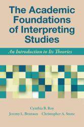 The Academic Foundations of Interpreting Studies : An Introduction to Its Theories